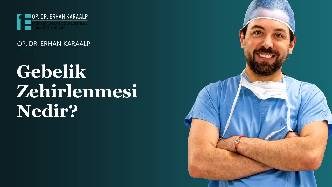 Gebelik Zehirlenmesi Nedir?