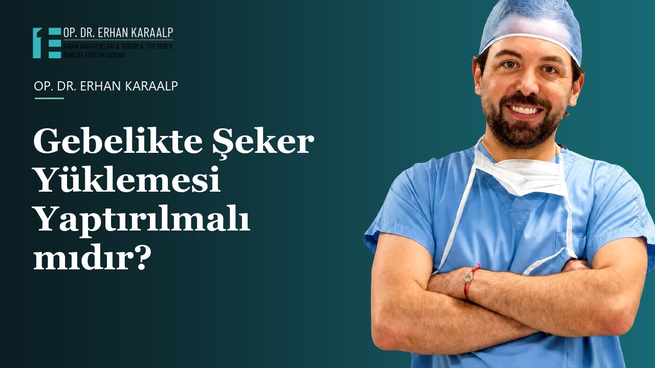 Gebelikte Şeker Yüklemesi Yaptırılmalı mıdır?